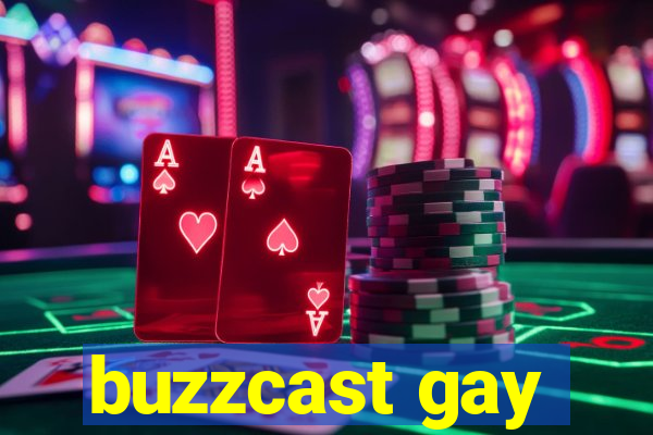 buzzcast gay